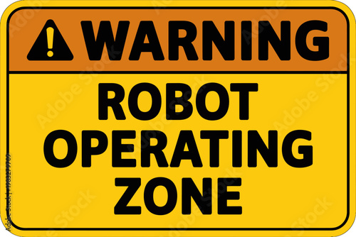 Warning robot operating zone sign board  industrial caution notice