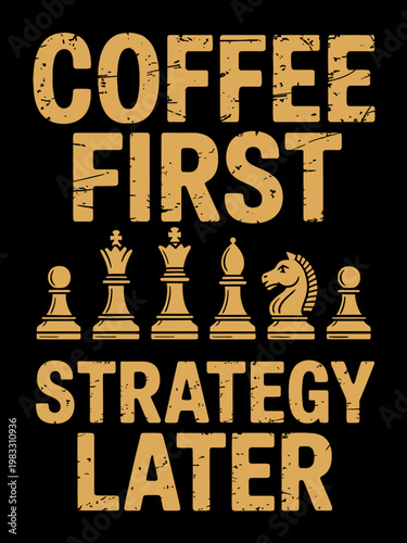 A bold text graphic showcases the phrase "Coffee First Strategy Later" alongside chess pieces,