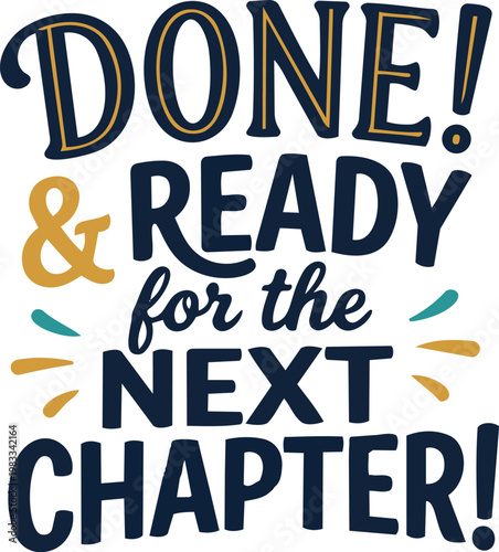 Done and ready for the next chapter! text