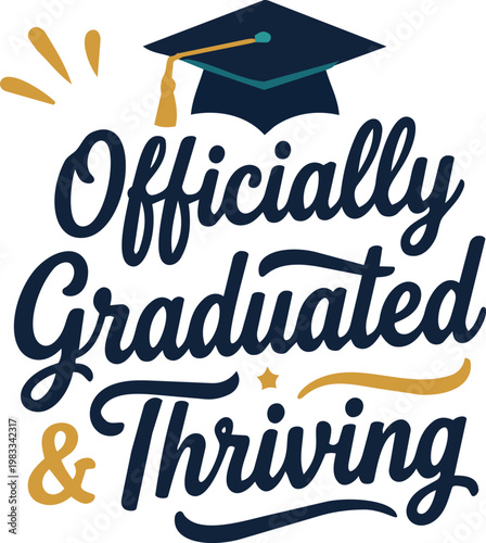 Graduation cap with "officially graduated thriving" text