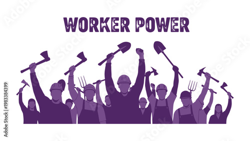 Worker Power Illustration: An illustration showcasing a group of determined workers with tools raised high, symbolizing strength and solidarity, with Worker Power emblazoned above. 