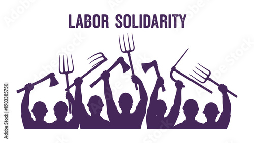 Labor Solidarity: A symbolic image that embodies unity and strength, showing a group of figures holding up farming tools, with the words Labor Solidarity prominently displayed