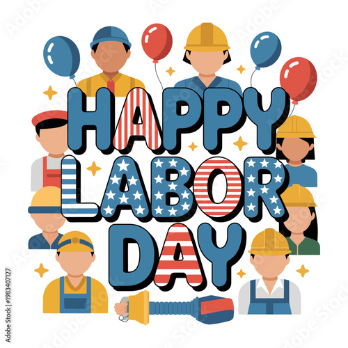 Labor Day Celebration: A vibrant, graphic illustration celebrating Labor Day, featuring diverse workers and festive balloons, symbolizing the strength and contributions of the American workforce. 