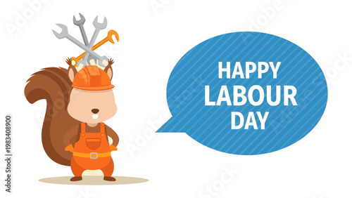 Happy Labour Day from A Squirrel Mechanic: A cute squirrel dressed as a mechanic celebrates Labour Day, complete with tools and a speech bubble. A heartwarming and playful tribute to the holiday.