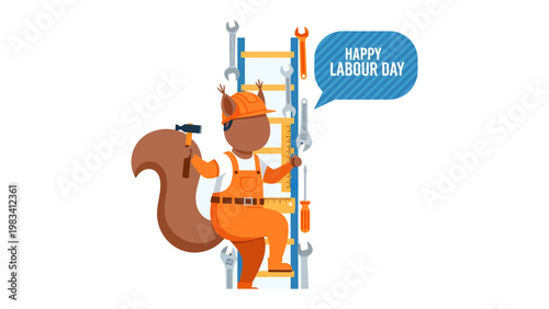Labor Day Squirrel Craftsman: A cheerful squirrel, adorned in a hard hat and work overalls, ascends a ladder laden with tools, with a speech bubble extends the Labor Day message 