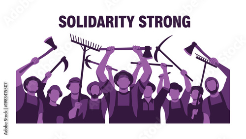 Solidarity Strong: A graphic illustrating a group of individuals united in a powerful display of solidarity, holding tools aloft in a symbol of strength and communal action.