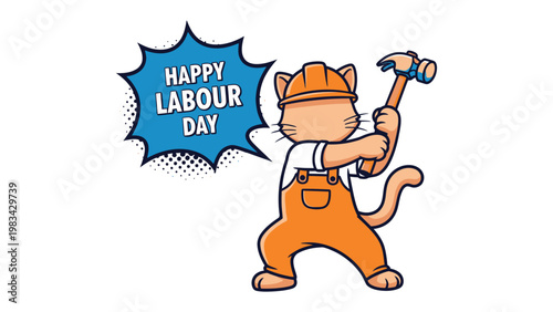 Labour Day Cat: A cute cat character enthusiastically celebrates Labor Day, brandishing a hammer and hard hat while standing in front of a celebratory text bubble.