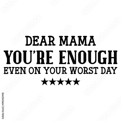 Dear Mama You're Enough PNG, Mom Life 2