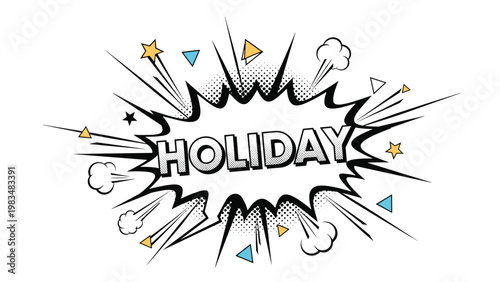 Retro comic book style explosion frame featuring the word holiday surrounded by stars and colorful geometric shapes on white.