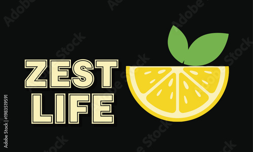 Zest life graphic a vibrant lemon slice with text inspiring positivity and freshness