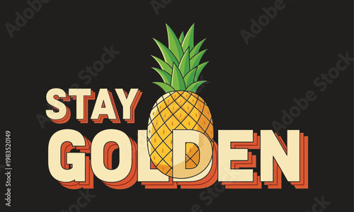 Stay golden with a pineapple a retro inspired motivational design