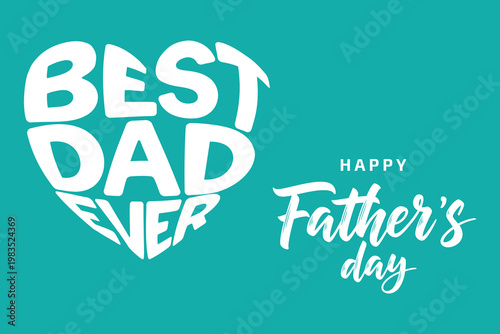 Best Dad Ever Typography Heart Design – Happy Father’s Day Modern Lettering Vector