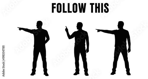 Silhouettes of men pointing directions with text FOLLOW THIS indicating choice and guidance