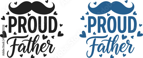 Celebrate fathers day with 'proud father' typography a heartfelt design for dad's special day