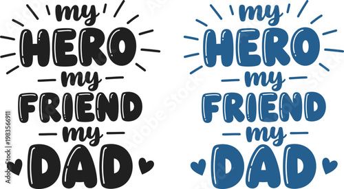 Celebrating fathers day 'my hero my friend my dad' heartfelt typography for dad's special day