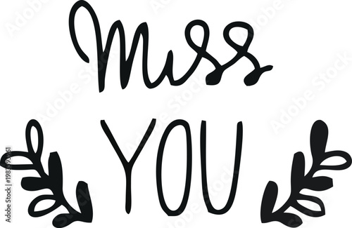 Miss you text with floral flourishes is presented in a simple black and white design style.