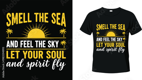 Beach Inspirational T-Shirt Design Featuring the Quote 'Smell the Sea and Feel the Sky, Let Your Soul and Spirit Fly' with Sun and Palm Tree Illustrations