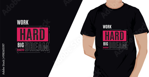 Motivational T-shirt design, typographic quote, Work Hard Dream Big, vector illustration, black shirt, inspirational text