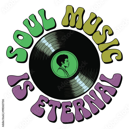 Soul Music Is Eternal Retro Vinyl Record T-Shirt Design - 70s Groovy Aesthetic Quote Vector Art