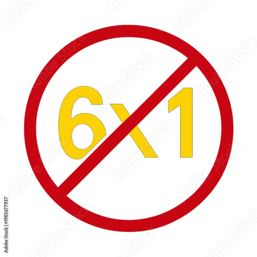 Red Prohibition Sign Crossed Out Yellow 6x1 Text Symbolizing Labor Rights, Isolated on Transparent Background