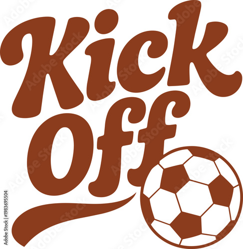 "Kick Off" retro groovy style typography and a soccer ball illustration on transparent
