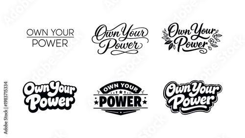 Own Your Power. Set lettering. harmonious lettering variations of the same emblematic concept, each with different artistic interpretation (Modern minimal