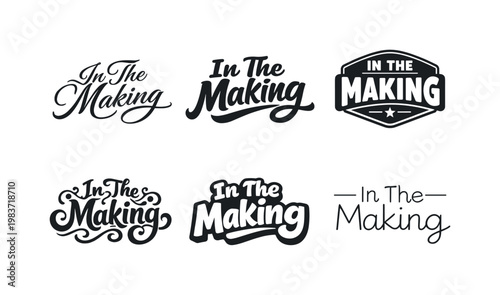 In The Making. Set lettering. harmonious lettering variations of the same emblematic concept, each with different artistic interpretation (Elegant script with