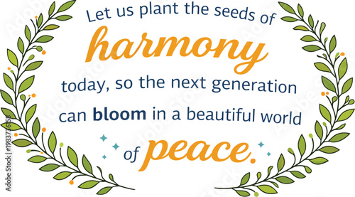 Inspirational harmony and peace quote, botanical laurel wreath vector, motivational message for future generations