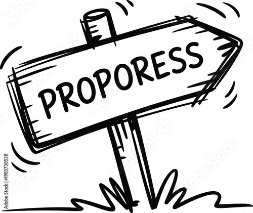 Hand drawn wooden arrow sign with the word progress misspelled as proporess for humorous effect