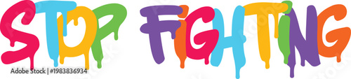 Stop fighting graffiti text with dripping paint on transparent background vector illustration
