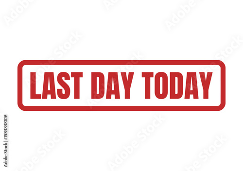 Red rectangular rubber stamp design displaying the phrase last day today for promotional countdown