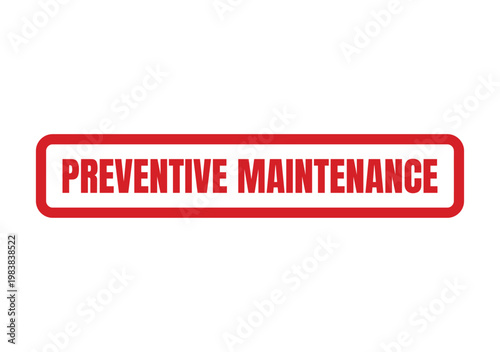 Red rectangular rubber stamp mark with the text preventive maintenance isolated on a plain surface