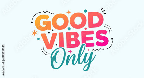 Good vibes only phrase with colorful gradient and decorative elements