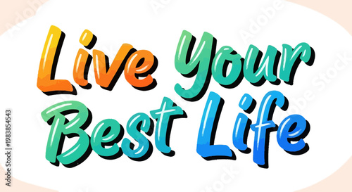 Live your best life message in colorful graffiti style typography