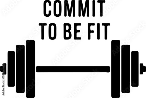 Fitness motivation, gym quote, workout inspiration, barbells, Commit to be fit
