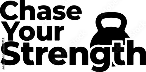 Fitness motivation quote, kettlebell typography, Chase Your Strength, gym inspiration, workout vector