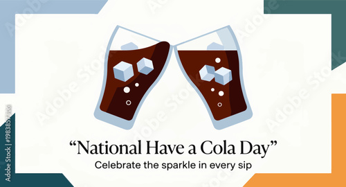 National Have a Cola Day with two soda glasses toast, refreshment and celebration concept, modern flat vector illustration