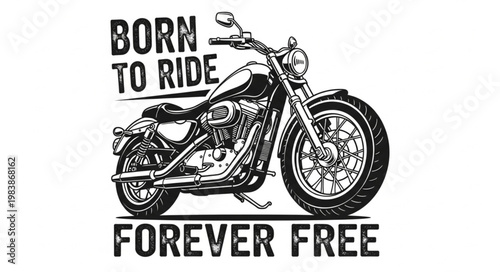Classic Motorcycle Born to Ride Forever Free.