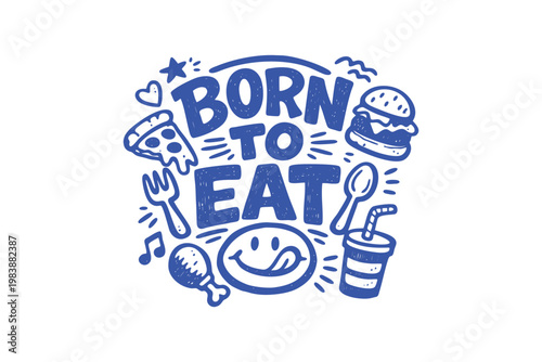 Born to Eat Hand Drawn Food Doodle Lettering