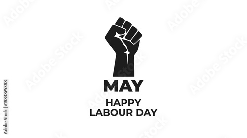Happy Labour Day greeting featuring a raised fist symbolizing strength and solidarity, a powerful symbol for workers' rights and achievements