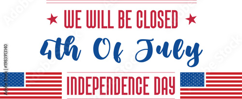 Fourth of july closure notice independence day holiday announcement
