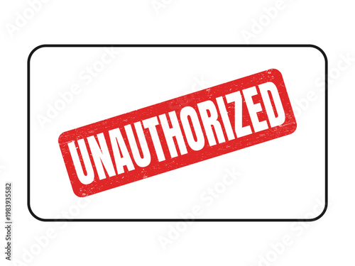 A distressed red rubber stamp graphic with the word unauthorized printed in white text