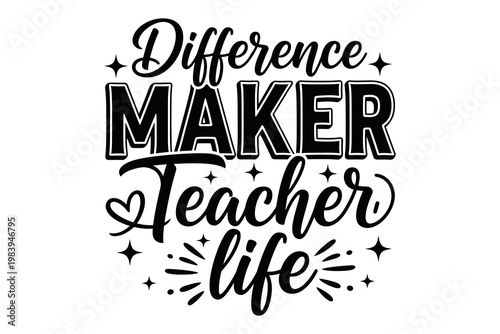 Difference maker teacher life an inspirational typography design