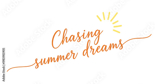 Summer inspirational quote, chasing dreams phrase, orange typography, sunny illustration, motivational text