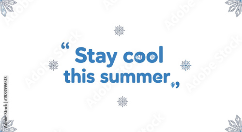 Summer quote, stay cool, snowflake icons, blue text, white background, vector graphics