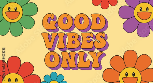 Colorful cartoon flowers surround smiley faces with good vibes only message
