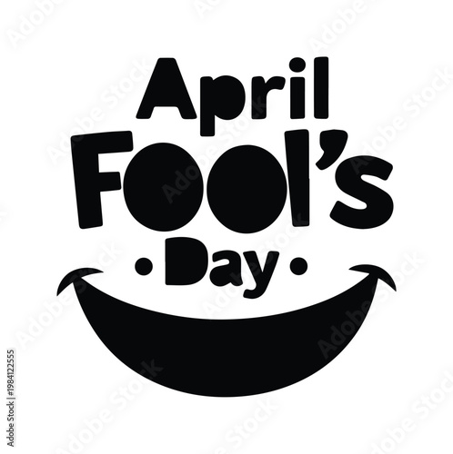 April Fool's Day black and white typography, playful holiday celebration text, humorous prankster event graphic, fun festive design element for cards and social media