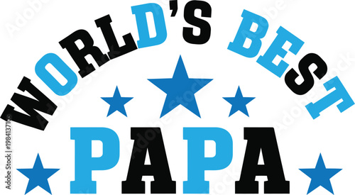 World's best papa a celebration of fatherhood with stars and bold text