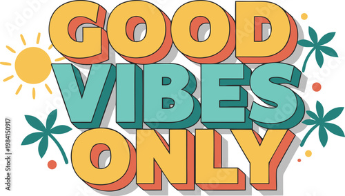 Good vibes only colorful text with flowers and sun