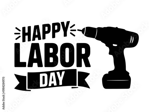 Happy Labor Day graphic featuring a cordless drill and celebratory text isolated on transparent background